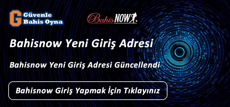 Bahisnow Yeni Giriş Adresi bahisnow81.com