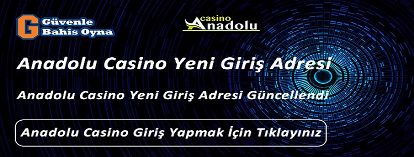 Anadolucasino Yeni Giriş Adresi anadolucasino852.com
