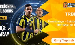 Fenerbahçe Galatasaray Derbisine Her Gole 50 TL BONUS
