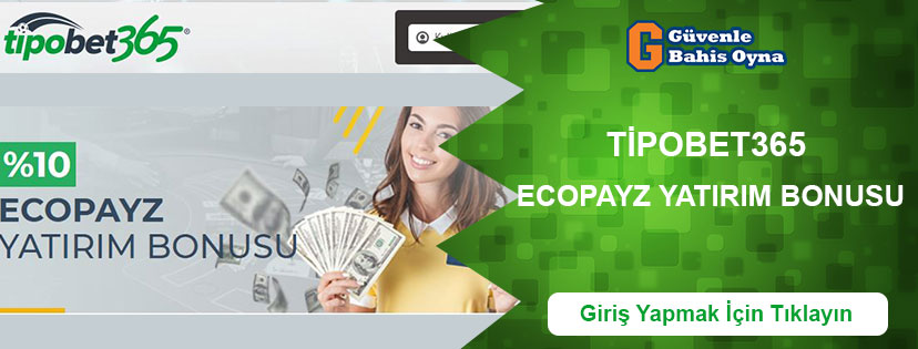 Tipobet365 Ecopayz Yatırım Bonusu